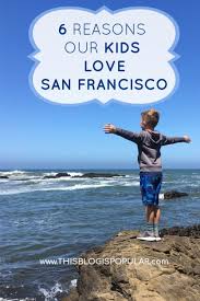 6 Reasons We Love Taking Our Kids To San Francisco Travel With Kids Family Travel California With Kids