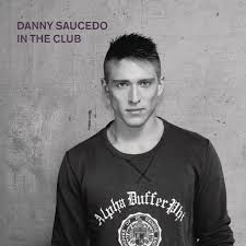 Meld aan gratis voor deezer en luister naar danny saucedo: Danny Saucedo In The Club Lyrics Genius Lyrics