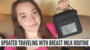 My New Updated Traveling With Breast Milk Routine Youtube