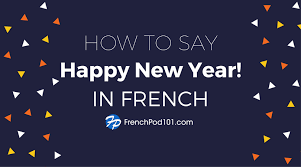 French Translation For Happy New Year How To Say Happy New Year In French Frenchpod101