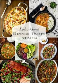 Make Ahead Dinner Party Meals Easy Dinner Party Recipes Dinner Party Recipes Dinner Party Entrees