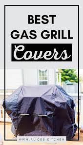 Best Gas Grill Covers Alices Kitchen Gas Grill Covers Gas Grill Grill Cover
