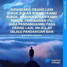 Dipandang Orang Lain Buruk Bukan Berarti Kamu Buruk Karena Bukan Kamu Pemilik Pandangan Itu Jaga Pandanganmu Pada Orang Lain Milikilah Bahagia Inspirasi Orang