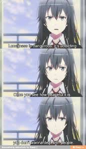 Loneliness Is Dangerous It S Addicting Once You See How Peaceful It Is You Don T Wanna Deal With People Funny Anime Quotes Inspirational Anime Quotes Anime