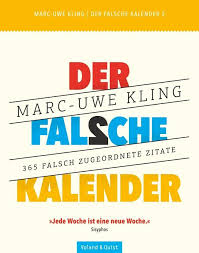 Falsch zugeordnete zitate sind eine erfindung des kängurus. Der Falsche Kalender 2 Kalender Marc Uwe Kling