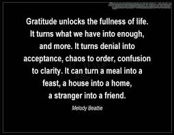 Nov 27, 2014 · gratitude unlocks the fullness of life. Quotes About Fullness Of Life 92 Quotes