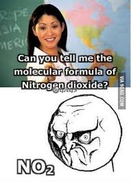 Maybe you would like to learn more about one of these? Formula For Nitrogen Dioxide 9gag