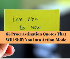 If someone on the team needs a nudge, consider one of these quotes on procrastination: 65 Procrastination Quotes That Will Shift You Into Action Mode