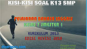 Check spelling or type a new query. Download Kisi Kisi Soal Bahasa Inggris Kelas 7 Semester 1 K13 Revisi 2018 Dicariguru Com
