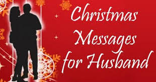 Romantic Christmas Wishes For The Husband Are Wishes With Romantic And Words Of Love For The Hus Message For Husband Christmas Messages Merry Christmas Message