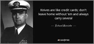 Don't leave home without 'em and always carry several. richard marcinko, first commander of navy seal team six. Top 25 Knives Quotes Of 823 A Z Quotes