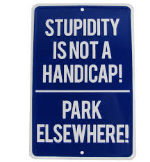 treasure gurus stupidity is not a handicap funny metal no parking sign wayfair stupidity is not a handicap funny metal no parking sign