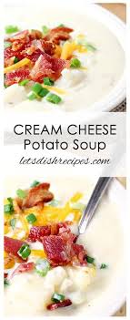 Cream Cheese Potato Soup Let S Dish Recipes Substitute Broth And Leave Out Bacon To Make Vegetarian In 2020 Cream Cheese Potatoes Potato Soup Homemade Potato Soup