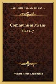 Communism Means Slavery: Chamberlin, William Henry: 9781163169407:  Amazon.com: Books
