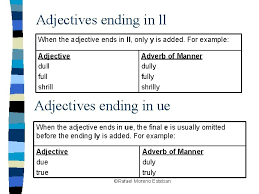 Nervous + ly, quick + ly, slow + ly. Adverbs Of Manner The Ly Ending Cal Eoi