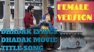 Dhadak Song Lyrics Female Version Dhadak Movie Title Song Ishaan Janhvi Youtube Hindi movie featuring ishaan khatter, janhvi kapoor. dhadak song lyrics female version dhadak movie title song ishaan janhvi