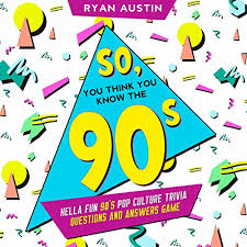 Among these were the spu. Amazon Com So You Think You Know The 90 S Hella Fun 90 S Pop Culture Trivia Questions And Answers Game Audible Audio Edition Ryan Austin Matthew Broadhead Citrus Fields Books Books