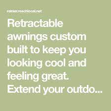 Retractable Awnings Custom Built To Keep You Looking Cool And Feeling Great Extend Your Outdoor Living Space And Get Mo Retractable Awning Custom Build Awning