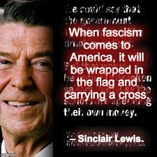 This quote is often attributed to sinclair lewis but has not been verified. When Fascism Comes To America Imgflip