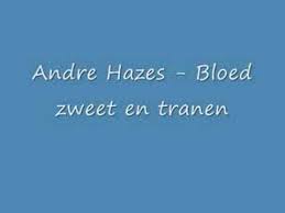 Andre Hazes Bloed Zweet En Tranen Songtexten Engels Vertaling