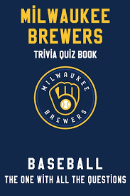 Displaying 22 questions associated with risk. Buy Milwaukee Brewers Trivia Quiz Book Baseball The One With All The Questions Mlb Baseball Fan Gift For Fan Of Milwaukee Brewers Paperback Online In Czech Republic 186400077