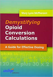 Demystifying Opioid Conversion Calculations A Guide For