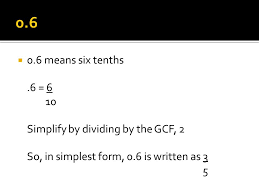 To write 6.0 as a fraction you have to write 6.0 as numerator and put 1 as the denominator. To Write A Decimal As A Fraction Identify The Place Value Of The Last Decimal Place Write The Decimal As A Fraction Using The Place Value As A Denominator Ppt Download