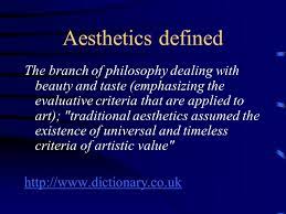 It has also been defined as critical . Aesthetics What Is The Art Aesthetics Defined The Branch Of Philosophy Dealing With Beauty And Taste Emphasizing The Evaluative Criteria That Are Ppt Download