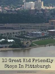 10 Great Kid Friendly Stops In Pittsburgh Weekend Getaways Near Me Best Vacation Spots Cool Places To Visit