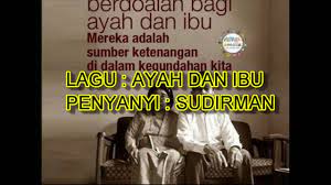 Ayah dan ibuku dengarkanlah laguku ku persembahkan hanya untukmu ku nyanyikan lagu ini sebagai tanda kasih sayangku takkan ada yang bisa mengantikanmu di hatiku. Sudirman Ayah Dan Ibu Lirik Youtube