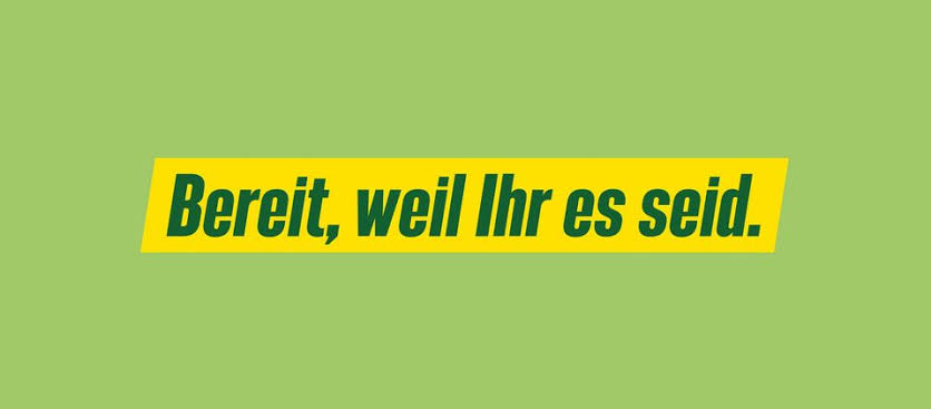 Bereit, weil Ihr es seid. | BÜNDNIS 90/DIE GRÜNEN