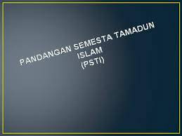 .pandangan semesta (world view3) • berdasarkan konsep pandangan semesta, tamadun manusia secara tipologi dapat dibahagikan kepada empat cirri yang utama iaitu; Pengenalan Bab 2 Tamadun Islam Pandangan Semesta Tamadun