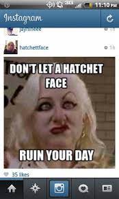 Hatchet Face Crazy People Cool Items Himym