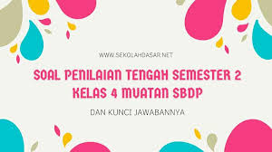 Maybe you would like to learn more about one of these? Soal Penilaian Tengah Semester 2 Kelas 4 Muatan Sbdp Dan Kunci Jawabannya Sekolahdasar Net