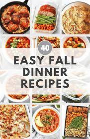 40 Easy Fall Dinner Recipes Easy Healthy And Delicious Fall Dinner Recipes Easy Fall Dinner Recipes Easy Fall Dinners