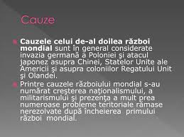 The causes of world war ii, a global war from 1939 to 1945 that was the deadliest conflict in human history, have been given considerable attention by historians from many countries who studied and understood them. Ppt Al Doilea Razboi Mondial Powerpoint Presentation Free Download Id 2953948