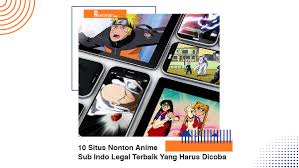 Nonton anime sub indo, download anime sub indo. 10 Situs Nonton Anime Sub Indo Legal Terbaik Rentetan