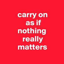 Gm d as if nothing really matters. Carry On As If Nothing Really Matters Post By Babs 77 On Boldomatic