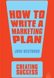 How To Write A Marketing Plan 4th Edition Simplifies The Task Of Developing A Marketing Plan For A Product Or Marketing Plan Business Writing Book Marketing