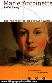 Biography Book Review: Marie Antoinette: The Portrait of an Average Woman  (Grove Great Lives) by Stefan Zweig, Cedar Paul, Eden Paul