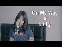 On My Way X Lily Alan Walker Mashup Cover By Hanin Dhiya Youtube Lirik Lagu Gambar Pengantin Lagu