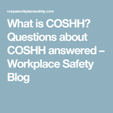 What Is Coshh Questions About Coshh Answered Workplace Safety Blog This Or That Questions Workplace Safety Answers
