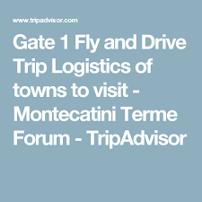 Gate 1 Fly And Drive Trip Logistics Of Towns To Visit Montecatini Terme Forum Tripadvisor Montecatini Terme Trip Advisor Trip