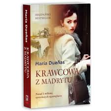 Między uczuciem a powinnością w 1. Krawcowa Z Madrytu Duenas Maria Ksiazka W Sklepie Empik Com