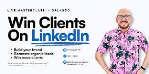 Win Clients On LinkedIn - Live Masterclass in ORLANDO
