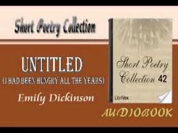 Untitled I Had Been Hungry All The Years Emily Dickinson Audiobook Short Emily Dickinson Audio Books Dickinson