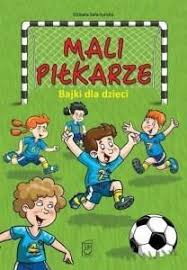 SBM Mali piłkarze Bajki dla dzieci - 196588 w Hulahop.pl