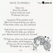 Just click the edit page button at the bottom of the page or learn more in the quotes submission guide. Note To Myself Dear Me Quotes Writings By G J Yourquote