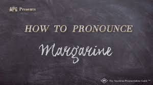 Listen to the audio pronunciation in several english accents. How To Pronounce Margarine Margarine Pronunciation Youtube