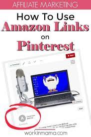 How To Use Amazon Affiliate Links On Pinterest Work In Mama Affiliate Marketing Pinterest Affiliate Marketing Amazon Affiliate Marketing